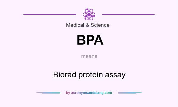 What does BPA mean? It stands for Biorad protein assay
