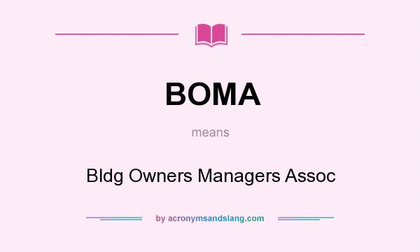 What does BOMA mean? It stands for Bldg Owners Managers Assoc