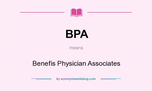 What does BPA mean? It stands for Benefis Physician Associates
