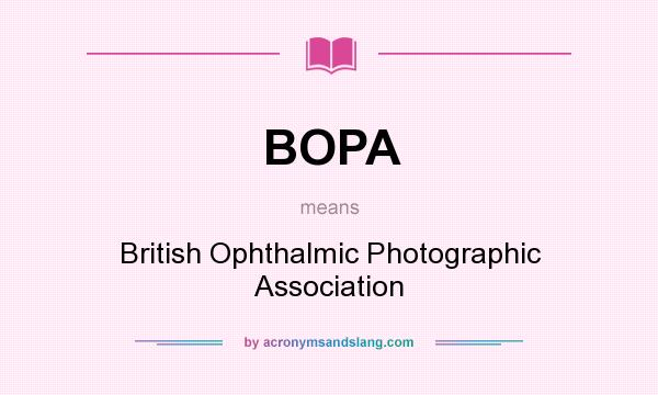 What does BOPA mean? It stands for British Ophthalmic Photographic Association