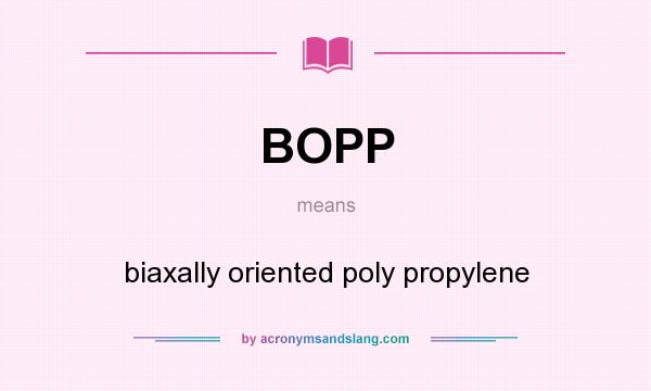 What does BOPP mean? It stands for biaxally oriented poly propylene