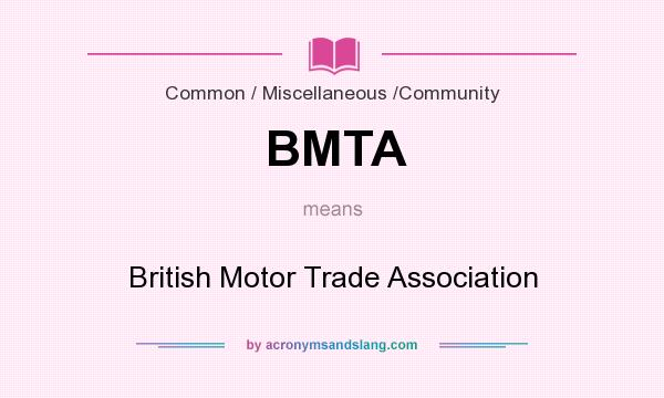 What does BMTA mean? It stands for British Motor Trade Association