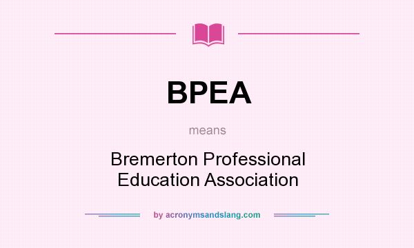 What does BPEA mean? It stands for Bremerton Professional Education Association