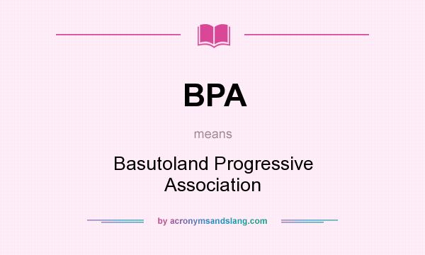 What does BPA mean? It stands for Basutoland Progressive Association