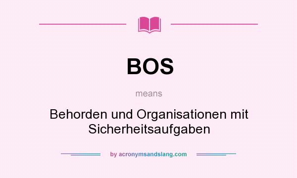 What does BOS mean? It stands for Behorden und Organisationen mit Sicherheitsaufgaben