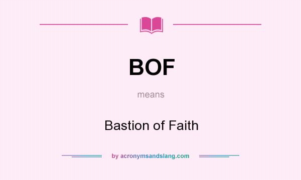 What does BOF mean? It stands for Bastion of Faith