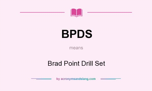 What does BPDS mean? It stands for Brad Point Drill Set