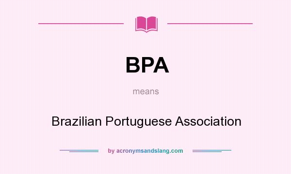 What does BPA mean? It stands for Brazilian Portuguese Association
