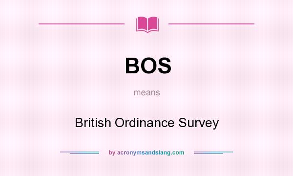 What does BOS mean? It stands for British Ordinance Survey