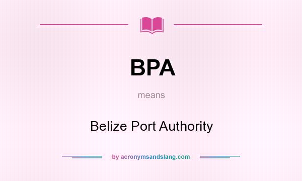 What does BPA mean? It stands for Belize Port Authority
