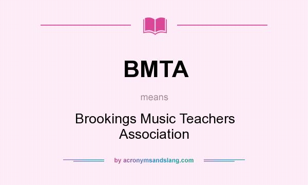 What does BMTA mean? It stands for Brookings Music Teachers Association