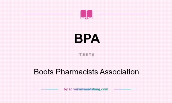 What does BPA mean? It stands for Boots Pharmacists Association