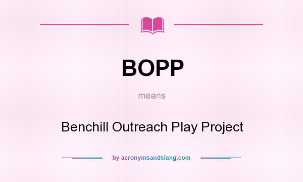 What does BOPP mean? It stands for Benchill Outreach Play Project