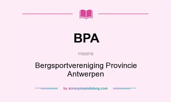 What does BPA mean? It stands for Bergsportvereniging Provincie Antwerpen
