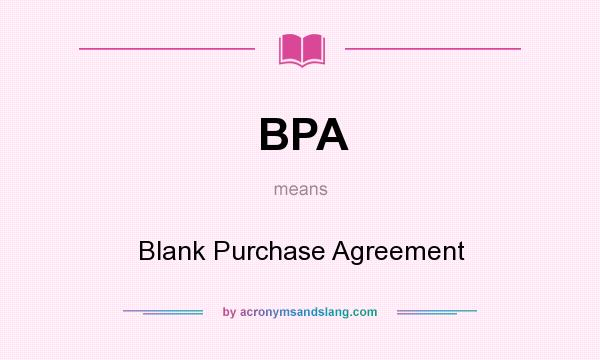 What does BPA mean? It stands for Blank Purchase Agreement
