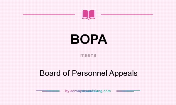 What does BOPA mean? It stands for Board of Personnel Appeals