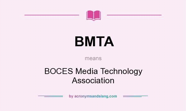 What does BMTA mean? It stands for BOCES Media Technology Association