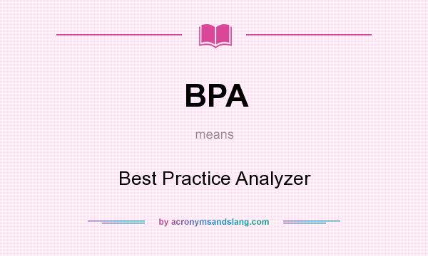 What does BPA mean? It stands for Best Practice Analyzer