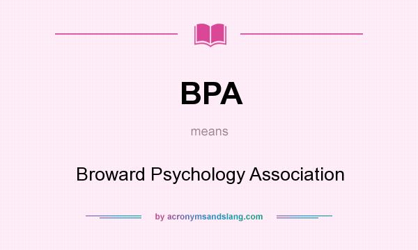 What does BPA mean? It stands for Broward Psychology Association