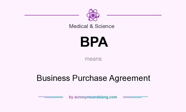 What does BPA mean? It stands for Business Purchase Agreement
