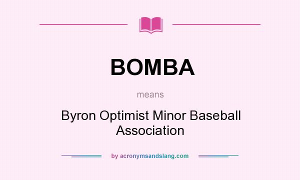 What does BOMBA mean? It stands for Byron Optimist Minor Baseball Association