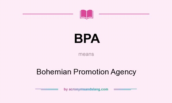 What does BPA mean? It stands for Bohemian Promotion Agency
