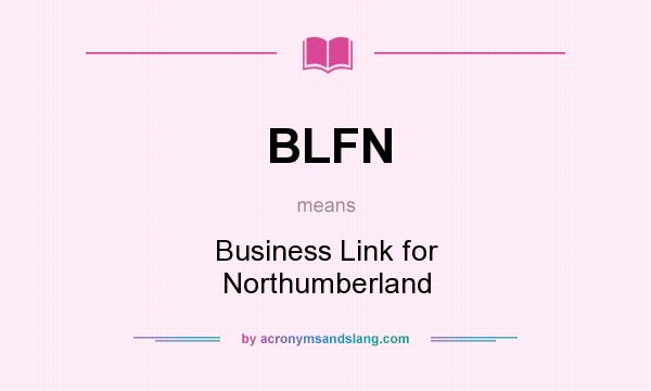 What does BLFN mean? It stands for Business Link for Northumberland