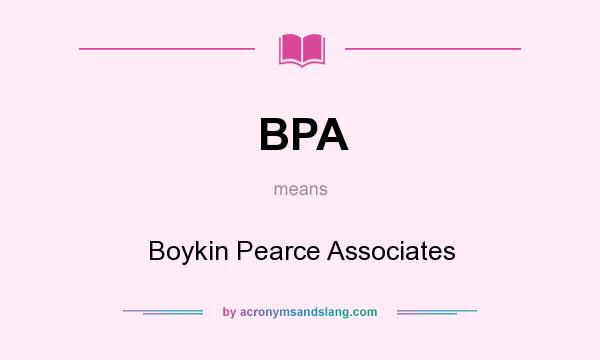 What does BPA mean? It stands for Boykin Pearce Associates