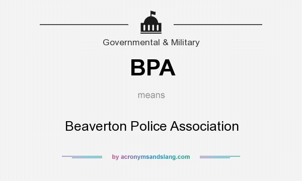 What does BPA mean? It stands for Beaverton Police Association