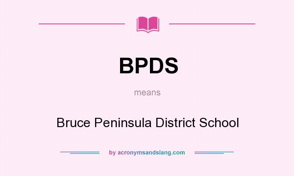 What does BPDS mean? It stands for Bruce Peninsula District School