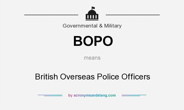 What does BOPO mean? It stands for British Overseas Police Officers