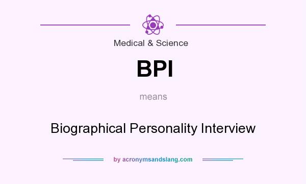 What does BPI mean? It stands for Biographical Personality Interview
