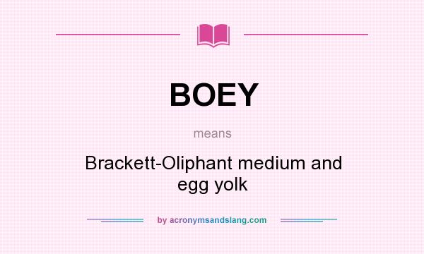 What does BOEY mean? It stands for Brackett-Oliphant medium and egg yolk