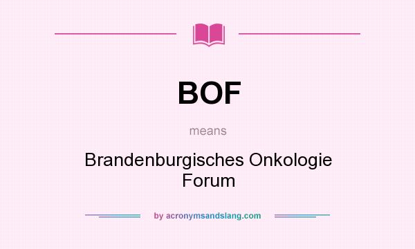 What does BOF mean? It stands for Brandenburgisches Onkologie Forum