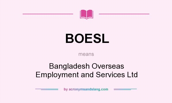 What does BOESL mean? It stands for Bangladesh Overseas Employment and Services Ltd