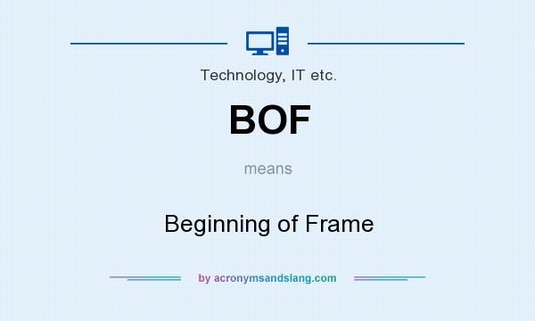 What does BOF mean? It stands for Beginning of Frame