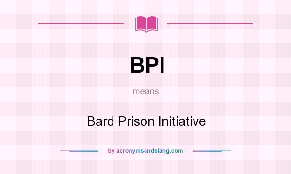 What does BPI mean? It stands for Bard Prison Initiative