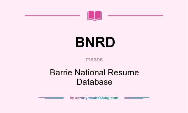 What does BNRD mean? It stands for Barrie National Resume Database