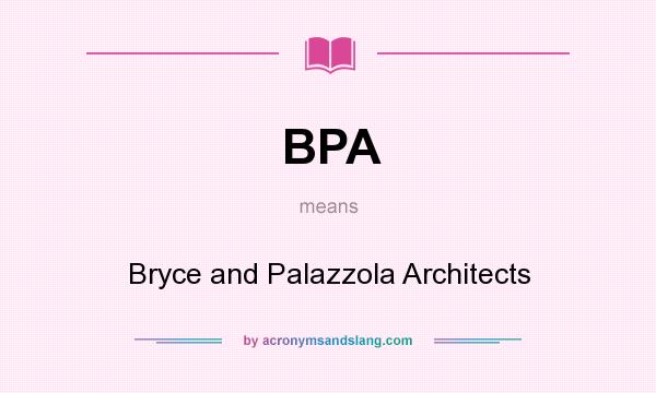 What does BPA mean? It stands for Bryce and Palazzola Architects