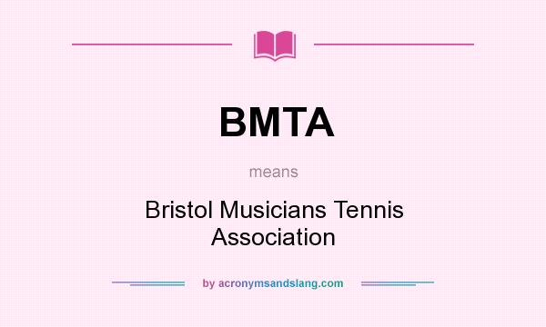 What does BMTA mean? It stands for Bristol Musicians Tennis Association