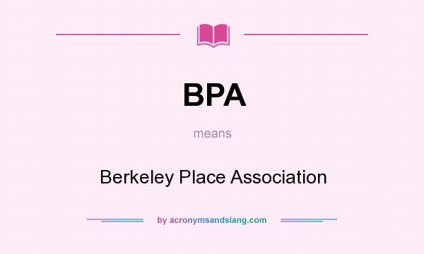 What does BPA mean? It stands for Berkeley Place Association