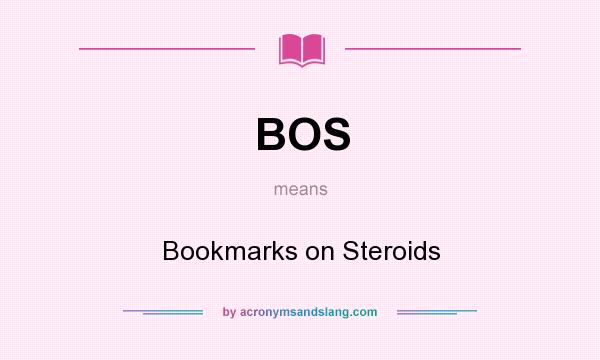 What does BOS mean? It stands for Bookmarks on Steroids