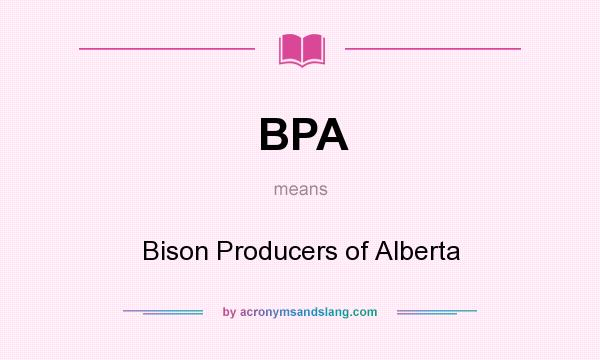 What does BPA mean? It stands for Bison Producers of Alberta