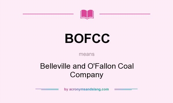 What does BOFCC mean? It stands for Belleville and O`Fallon Coal Company