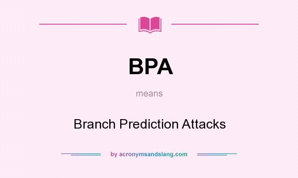 What does BPA mean? It stands for Branch Prediction Attacks