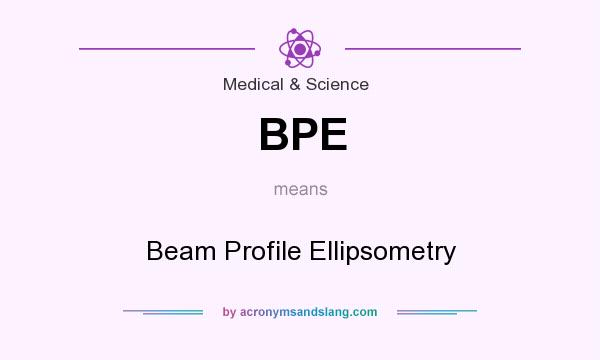 What does BPE mean? It stands for Beam Profile Ellipsometry