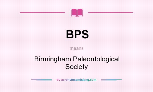 What does BPS mean? It stands for Birmingham Paleontological Society