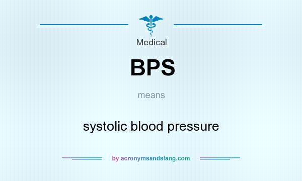 What does BPS mean? It stands for systolic blood pressure