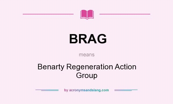 What does BRAG mean? It stands for Benarty Regeneration Action Group