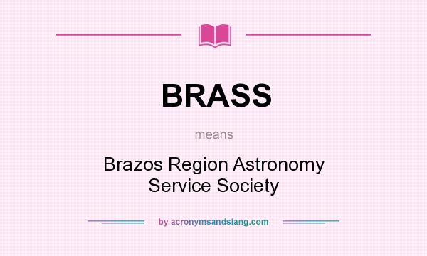 What does BRASS mean? It stands for Brazos Region Astronomy Service Society